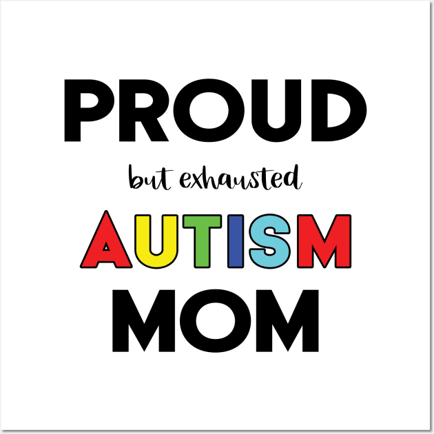 Proud (But Exhausted) Autism Mom Wall Art by XanderWitch Creative